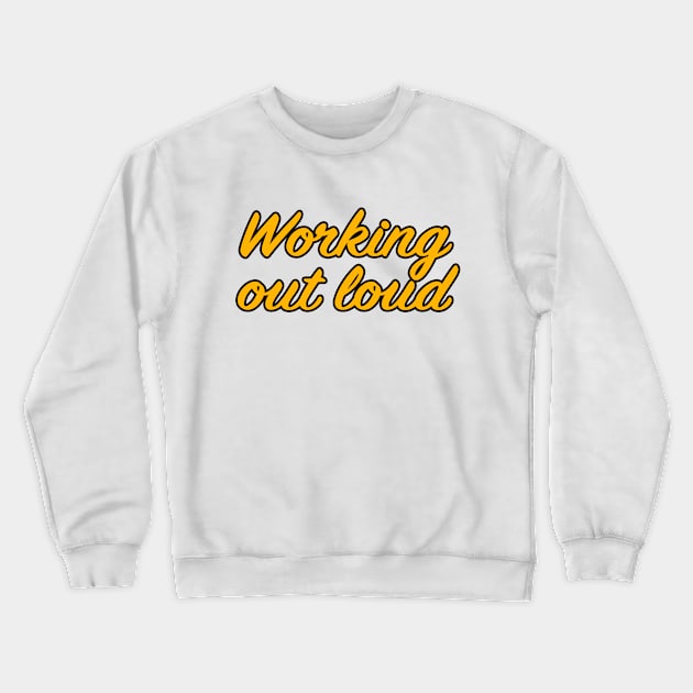 Working out loud Crewneck Sweatshirt by lenn